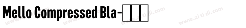 Mello Compressed Bla字体转换 Mello Compressed Bla字体转换
